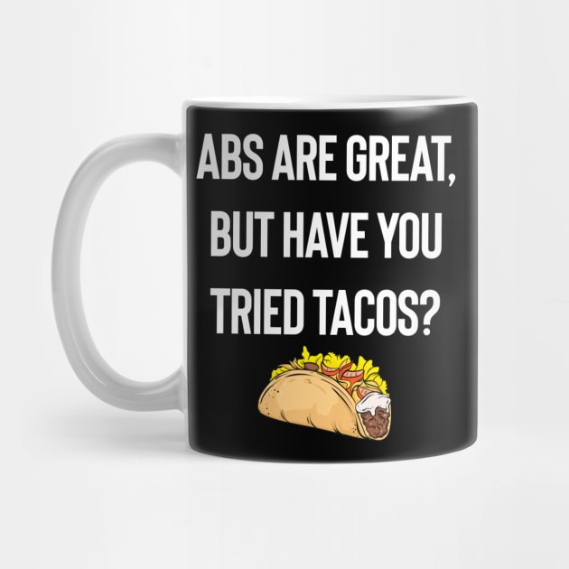 Abs Are Great, But Have You Tried Tacos by Midlife50